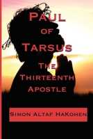 Paul of Tarsus: The Thirteenth Apostle 1494409321 Book Cover