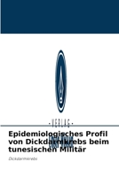 Epidemiologisches Profil von Dickdarmkrebs beim tunesischen Milit�r 6204094963 Book Cover