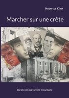 Marcher sur une crête: Destin de ma famille mosellane 3751919236 Book Cover