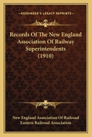 Records Of The New England Association Of Railway Superintendents 1166943240 Book Cover