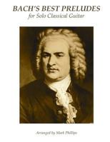 Bach's Best Preludes for Solo Classical Guitar 1973997355 Book Cover