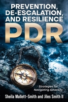 Prevention, de-Escalation, and Resilience (PDR) : Strategies for Navigating Adversity 1967055173 Book Cover