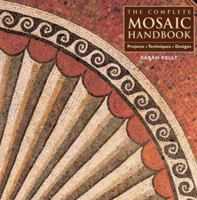 The Complete Mosaic Handbook: Projects, Techniques, Designs 1552977749 Book Cover