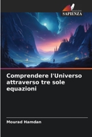 Comprendere l'Universo attraverso tre sole equazioni 6206273253 Book Cover
