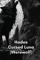 Hades Cursed Luna (Werewolf) B0DQRHW88T Book Cover