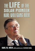 The Life of the Solar Pioneer Karl Wolfgang Böer: Opportunities Challenges Obligations 145022878X Book Cover