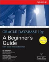 Oracle Database 10g: A Beginner's Guide (Osborne ORACLE Press Series) 0072230789 Book Cover