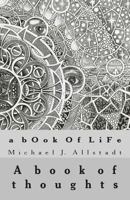 A bOok Of LiFe: A book of thoughts 149044243X Book Cover