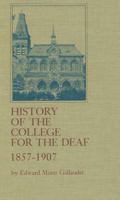 History of the College for the Deaf, 1857-1907 0913580856 Book Cover