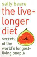 The Live-longer Diet: Secrets of the Worlds Longest-living People 074992456X Book Cover