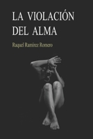 LA VIOLACIÓN DEL ALMA (Spanish Edition) B0CM12BZ53 Book Cover