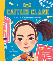 Caitlin Clark: A Who Was? Illustrated Biography (Who Was? Illustrated Biographies) B0DT3S4K1B Book Cover