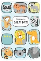 Today was a great day: mindfulness diary for children: workbook for a positive lifestyle - to perceive my feelings and to learn the respectful contact ... - for 4 month - giftbook for boys animals 1713384981 Book Cover