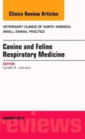 Canine and Feline Respiratory Medicine, an Issue of Veterinary Clinics: Small Animal Practice 0323264204 Book Cover