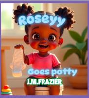 Roseyy Goes Potty (Rosy Goes Potty) 1966935226 Book Cover