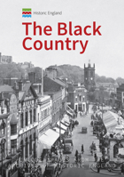 Historic England: The Black Country: Unique Images from the Archives of Historic England 1445691256 Book Cover