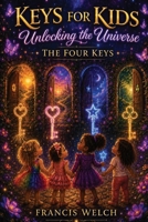 Keys for Kids: Unlocking the Universe: The Four Keys B0H21FF56W Book Cover