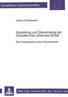 Gestaltung Und Ueberwindung Der Dekadenz Bei Johannes Schlaf: Eine Interpretation Seines Romanwerks 3631422261 Book Cover