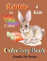 Rabbits 4 Kids Coloring Book: Family Pets Series B0BLR58RGX Book Cover