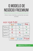 O modelo de negócio freemium: Atrair mais clientes e aumentar as suas vendas 2808670370 Book Cover