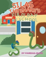 Silas the Snake's First Day of School 1646284615 Book Cover