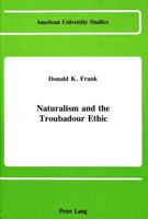 Naturalism and the Troubadour Ethic 0820406066 Book Cover