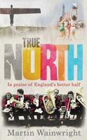 True North: In Praise of England's Better Half 0852652135 Book Cover