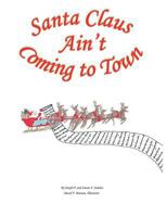 Santa Claus Ain't Coming to Town 1500870366 Book Cover