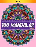 100 Mandalas to Color :  Adult Coloring Book: Mandalas Coloring Book for Adults | Beautiful Mandalas Coloring Book  | Relaxing Mandalas Designs B084QD64Y6 Book Cover