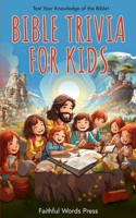 Bible Trivia for Kids: Test Your Knowledge of the Bible! B0CVS68WNV Book Cover