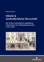 Stände & landesfürstliche Herrschaft: Die Tiroler Landschaft im Aufgeklärten Absolutismus der Habsburgermonarchie (1754–1790) (German Edition) 3631893663 Book Cover