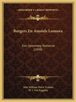 Burgers En Amstels Leonora: Een Spoorweg Romance (1849) 1162434570 Book Cover
