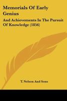 Memorials Of Early Genius: And Achievements In The Pursuit Of Knowledge 1165606984 Book Cover