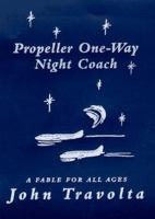 Propeller One-Way Night Coach: A Story 0446522570 Book Cover