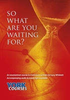 So What Are You Waiting For?: York Courses 1909107174 Book Cover