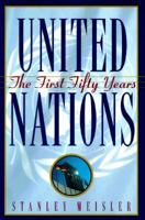 United Nations: The First Fifty Years 0871136562 Book Cover