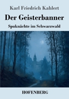 Der Geisterbanner: Spuknächte im Schwarzwald (German Edition) 3743755246 Book Cover