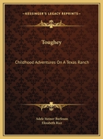 Toughey: Childhood Adventures On A Texas Ranch 0548442746 Book Cover