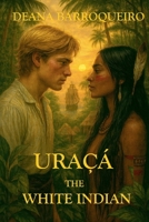 Uraçá, the White Indian B0GM5P61R4 Book Cover