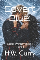 Covert Blue:: Code Winter Black Part II B0GC853KL2 Book Cover