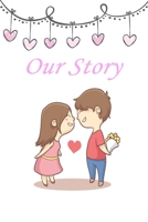 Our Story second edition: Journal & notebook lined writing notebook/journal to write Your love story for lovers, couples, best gift for valentine day 1676428658 Book Cover