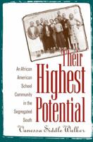 Their Highest Potential: An African American School Community in the Segregated South 0807845817 Book Cover