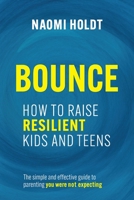 Bounce: How to Raise Resilient Kids and Teens 1770108769 Book Cover