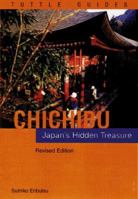 Chichibu: Japan's Hidden Treasure (Tuttle Guides) 0804821313 Book Cover