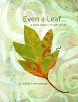 Even a Leaf: a book about the gift of life 0983902291 Book Cover