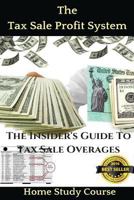 The Tax Sale Profit System: The Investor's Guide to Tax Sale Overages 1535048778 Book Cover