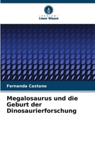 Megalosaurus und die Geburt der Dinosaurierforschung (German Edition) 6209932010 Book Cover