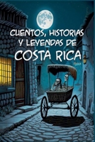 Cuentos, Historias y Leyendas de Costa Rica (Cuentos y Leyendas) B0G31TB5K4 Book Cover