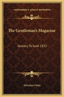 The Gentleman's Magazine: January To June 1831 1432526448 Book Cover