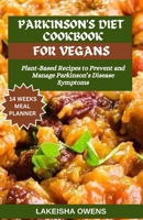 Parkinson's Diet Cookbook for Vegans: Plant-based recipes to prevent and manage parkinson's disease symptoms B0CVNL2VYH Book Cover